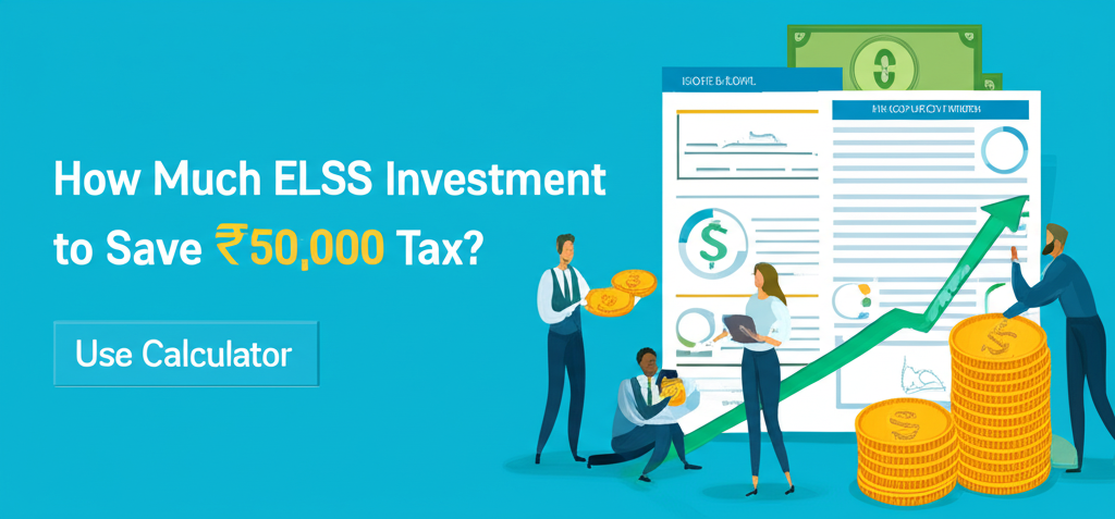 How Much ELSS Investment to Save ₹50,000 Tax? Use Calculator