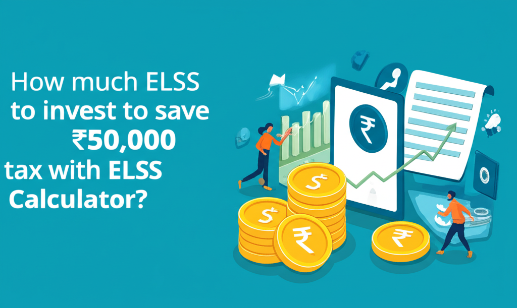 How much ELSS to invest to save ₹50,000 tax with ELSS calculator?