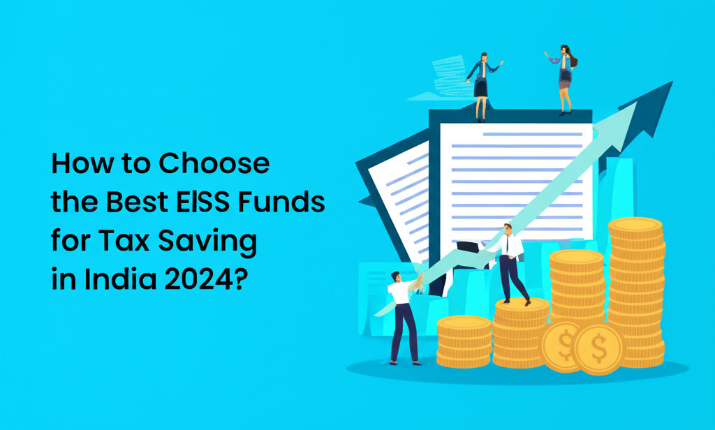 How to Choose the Best ELSS Funds for Tax Saving in India 2024?
